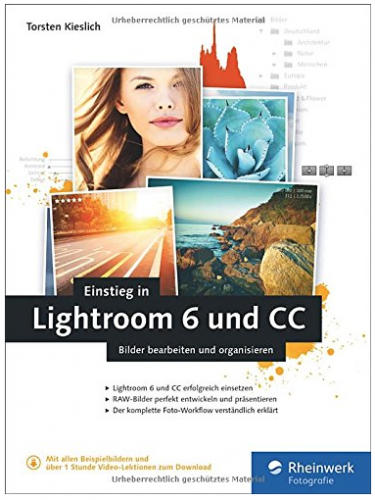 Einstieg in Lightroom 6 und CC: Bilder bearbeiten und organisieren
